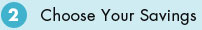2. Choose Your Savings