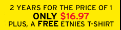 2 years for the price of 1. Only $16.97 plus, a FREE etnies t-shirt.